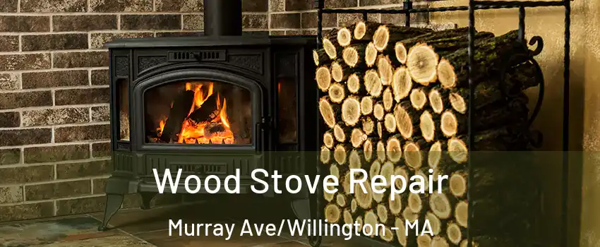 Wood Stove Repair Murray Ave/Willington - MA