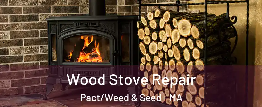 Wood Stove Repair Pact/Weed & Seed - MA