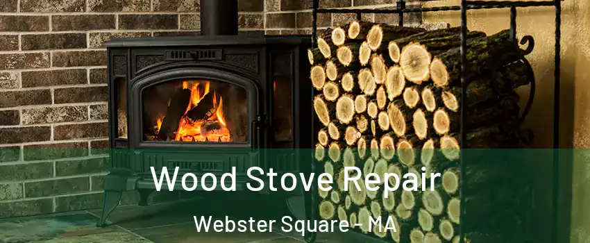 Wood Stove Repair Webster Square - MA